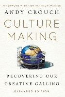 Culture Making: Recovering Our Creative Calling (Paperback)