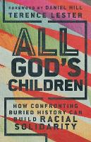 All God`s Children – How Confronting Buried History Can Build Racial Solidarity (Paperback)