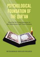 Psychological Foundation of the Qur'an I: Need for Its Comprehension in the Adolescents and Truth Seekers (Hardback)