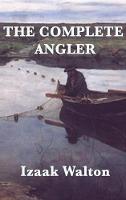The Complete Angler (Hardback)