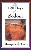 The 120 Days of Sodom (Hardback)