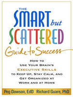 The Smart but Scattered Guide to Success: How to Use Your Brain's Executive Skills to Keep Up, Stay Calm, and Get Organized at Work and at Home (CD-Audio)