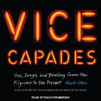 The Vice Capades: Sex, Drugs, and Bowling from the Pilgrims to the Present (CD-Audio)