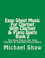 Easy Sheet Music For Clarinet With Clarinet & Piano Duets Book 2: Ten Easy Pieces For Solo Clarinet & Clarinet/Piano Duets - Easy Sheet Music for Clarinet 2 (Paperback)