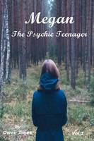 Meghan the Psychic Teen: Volume 1: A Spirit Guide, a Ghost Tiger, and One Scary Mother! (Paperback)
