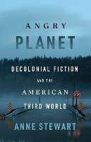 Angry Planet: Decolonial Fiction and the American Third World (Hardback)
