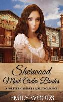 Sherwood Mail Order Brides - Western Brides Sweet Romance 13 (Paperback)