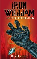 Iron William and the Carpenter's Tears - The Trials of Iron William Kidd 2 (Paperback)
