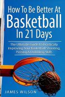 How to Be Better At Basketball in 21 days