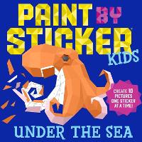Paint by Sticker Kids: Under the Sea: Create 10 Pictures One Sticker at a Time! (Paperback)