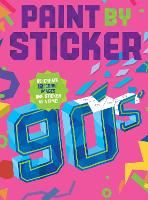 Paint by Sticker (Official): 90s: Re-create 12 Iconic Images One Sticker at a Time! (Paperback)