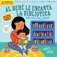 Indestructibles Al Bebé le Encanta la Biblioteca/ Baby Loves the Library (Paperback)