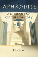 Aphrodite: A Modern Day Goddess Love Story (Paperback)