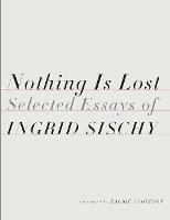 Nothing Is Lost: Selected Essays (Hardback)