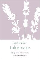 Pocket Posh Take Care: Inspired Activities for Gratitude - Take Care (Paperback)