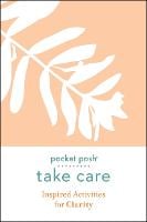 Pocket Posh Take Care: Inspired Activities for Clarity - Take Care (Paperback)