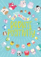 Squishmallows: Radiate Positivity (Hardback)