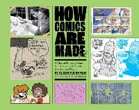 How Comics Are Made: A Visual History from the Drawing Board to the Printed Page (Hardback)