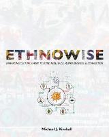 Ethnowise: Embracing Culture Shock to Build Resilience, Responsiveness, and Connection (Paperback)