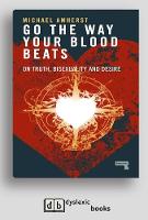 Go the Way Your Blood Beats: On Truth, Bisexuality and Desire (Paperback)