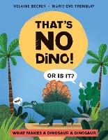 That's No Dino!: Or is it? What makes a Dinosaur a Dinosaur (Hardback)