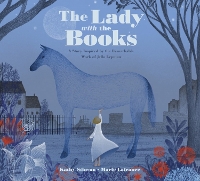 The Lady with the Books: A Story Inspired by the Remarkable Work of Jella Lepman (Hardback)
