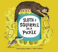 Sloth and Squirrel in a Pickle (Hardback)