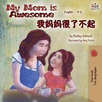 My Mom is Awesome (English Mandarin Chinese bilingual book)