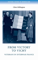 From Victory to Vichy: Veterans in Inter-War France - Cultural History of Modern War (Paperback)