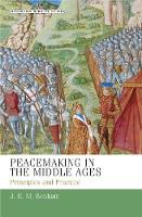 Peacemaking in the Middle Ages: Principles and Practice - Manchester Medieval Studies (Paperback)