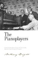 The Pianoplayers: By Anthony Burgess - The Irwell Edition of the Works of Anthony Burgess (Hardback)