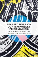 Perspectives on Contemporary Printmaking: Critical Writing Since 1986 (Paperback)