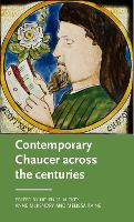 Contemporary Chaucer Across the Centuries - Manchester Medieval Literature and Culture (Hardback)
