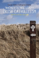 Tracing the Cultural Legacy of Irish Catholicism: From Galway to Cloyne and Beyond (Paperback)