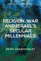 Religion, War and Israel’s Secular Millennials: Being Reasonable? (Hardback)