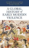 A Global History of Early Modern Violence (Hardback)