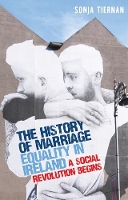 The History of Marriage Equality in Ireland: A Social Revolution Begins (Hardback)