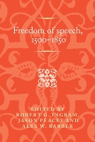 Freedom of Speech, 1500–1850 - Politics, Culture and Society in Early Modern Britain (Hardback)