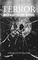 Terror: When Images Become Weapons (Hardback)