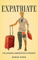 Expatriate: Following a Migration Category (Hardback)