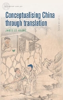 Conceptualising China Through Translation - Alternative Sinology (Hardback)