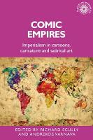 Comic Empires: Imperialism in Cartoons, Caricature, and Satirical Art - Studies in Imperialism (Paperback)