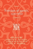 Freedom of Speech, 1500–1850 - Politics, Culture and Society in Early Modern Britain (Paperback)