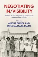 Negotiating in/Visibility: Women, Science, Engineering and Medicine in the Twentieth Century (Hardback)