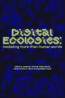 Digital Ecologies: Mediating More-Than-Human Worlds (Paperback)