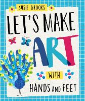 Let's Make Art: With Hands and Feet - Let's Make Art (Paperback)