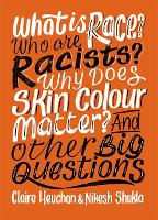 What is Race? Who are Racists? Why Does Skin Colour Matter? And Other Big Questions - And Other Big Questions (Hardback)