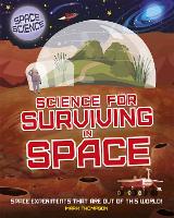 Space Science: STEM in Space: Science for Surviving in Space - Space Science: STEM in Space (Hardback)