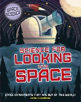 Space Science: STEM in Space: Science for Looking Into Space - Space Science: STEM in Space (Hardback)