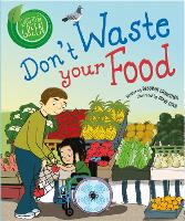 Good to be Green: Don't Waste Your Food - Good to be Green (Hardback)